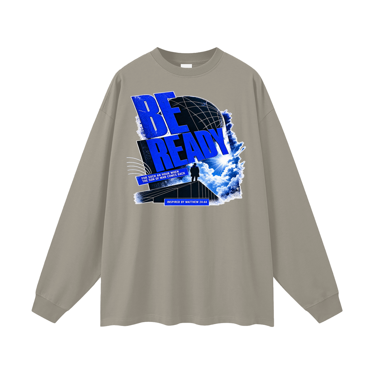 BE READY FOR SUCH AN HOUR WHEN THE SON OF MAN COMES BACK INSPIRED BY MATTHEW 24:44 Long Sleeve T-Shirt