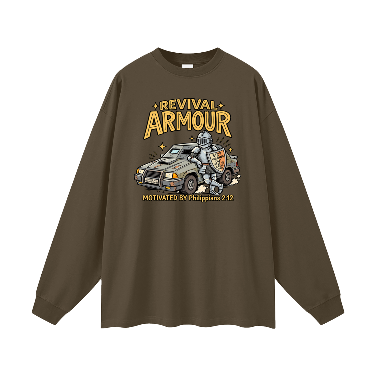 REVIVAL ARMOUR HEAVEN & HELL ARE REAL PLACES STOP WILDING OUT HELL IS A REAL PLACE MOTIVATED BY Philippians 2:12 Long Sleeve T-Shirt