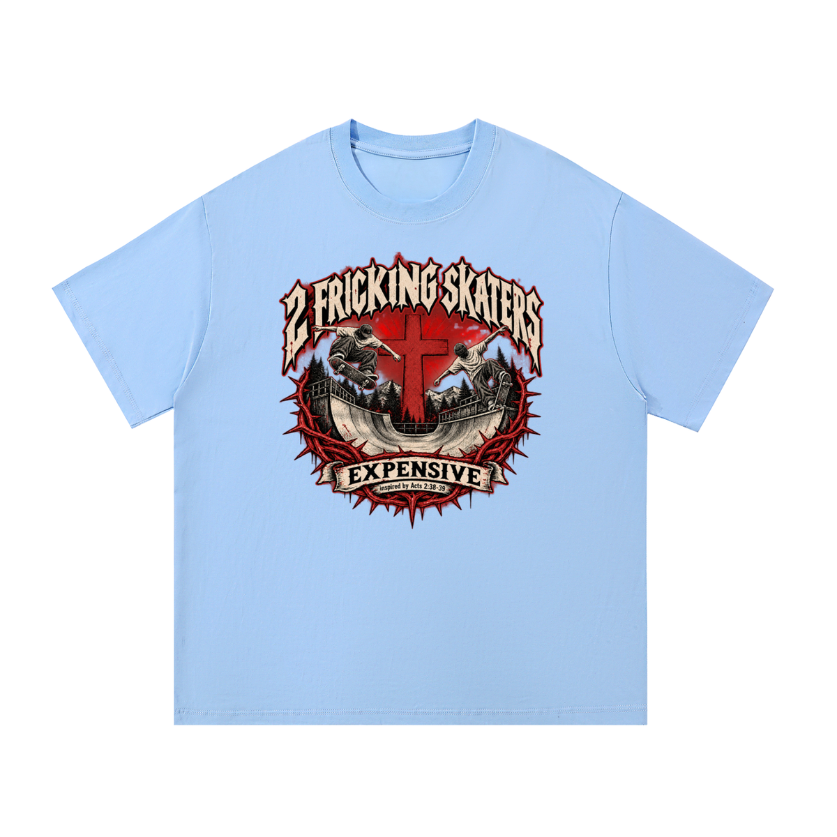 2 FRICKING SKATERS EXPENSIVE inspired by Acts 2:38-39 T-Shirt