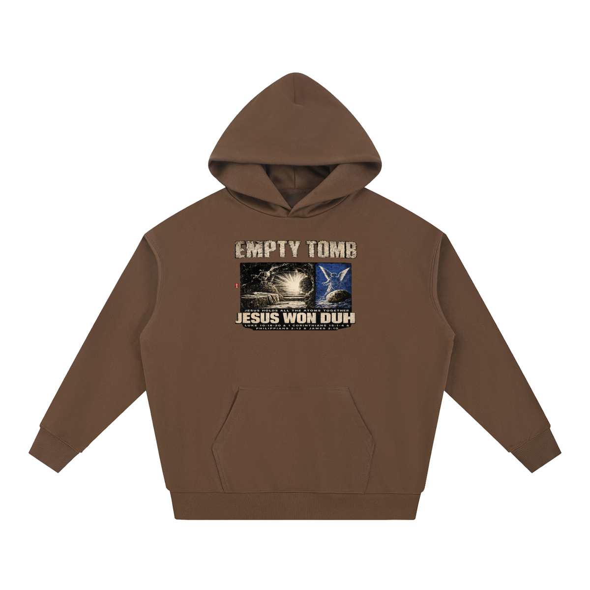EMPTY TOMB JESUS HOLDS ALL THE ATOMS TOGETHER JESUS WON DUH LUKE 10:18-20 & 1 CORINTHIANS 15:1-4 & PHILIPPIANS 2:12 & JAMES 2:10 Hoodie