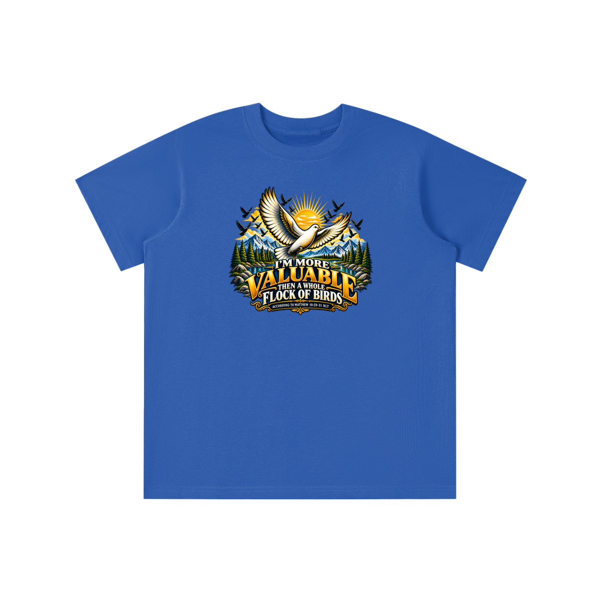 I'M MORE VALUABLE THAN A WHOLE FLOCK OF BIRDS ACCORDING TO MATTHEW 10:29-31 NLT youth T-shirt