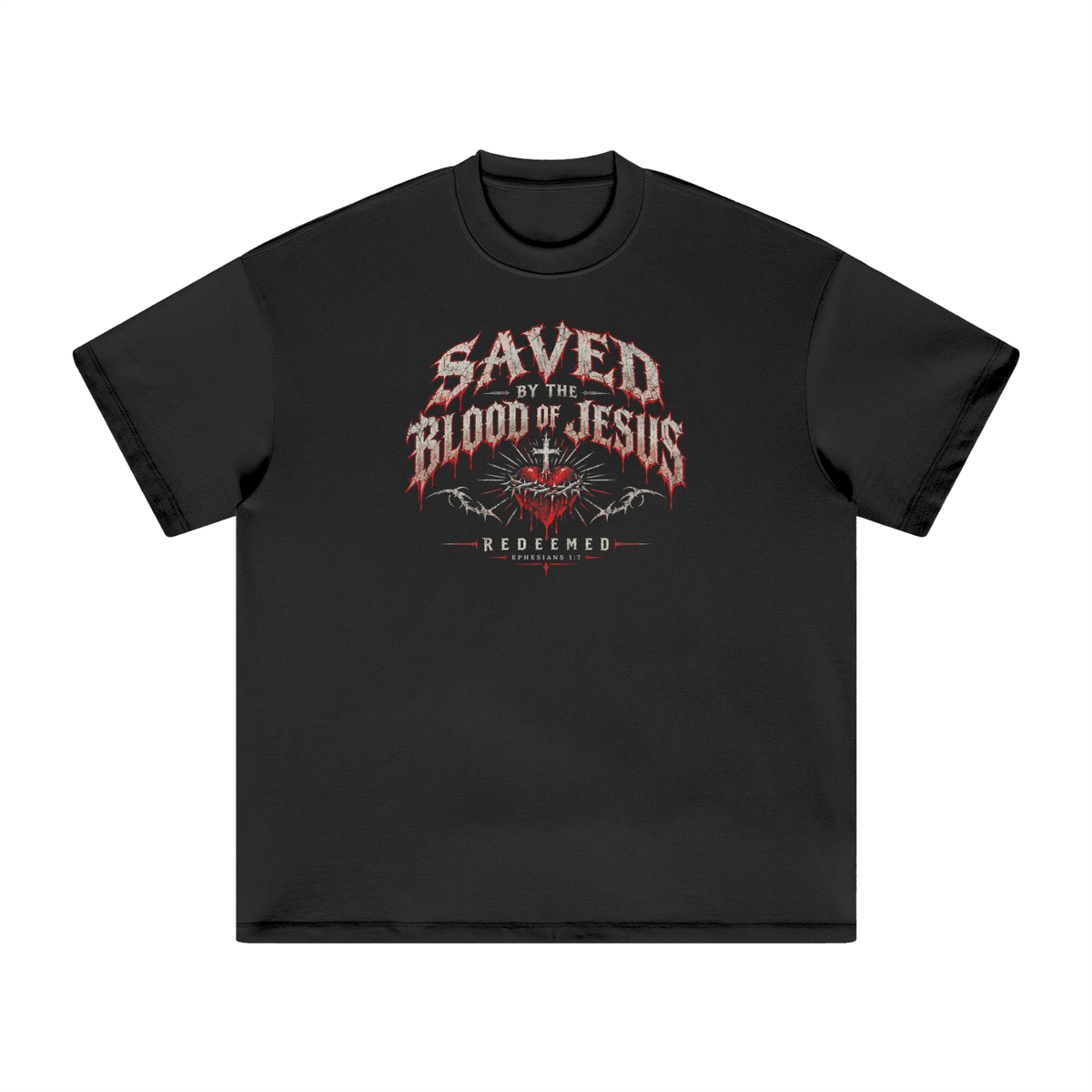 SAVED BY THE BLOOD OF JESUS - REDEEMED - - EPHESIANS 1:7 - T-Shirt