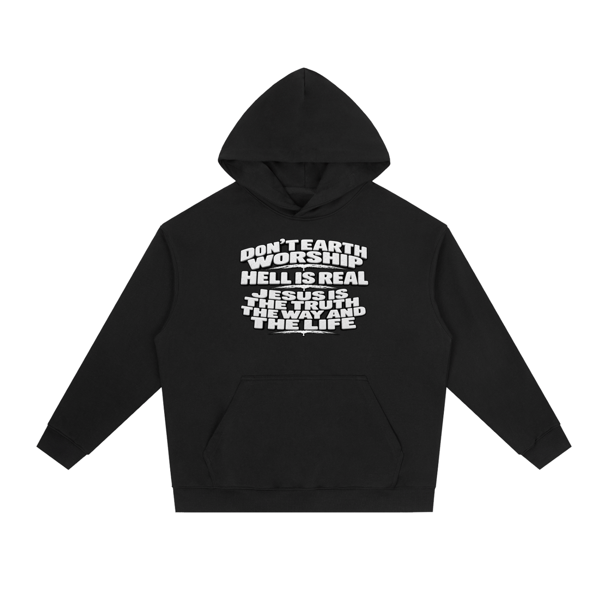 Don't Earth worship hell is real Jesus is the way the truth and the life Hoodie