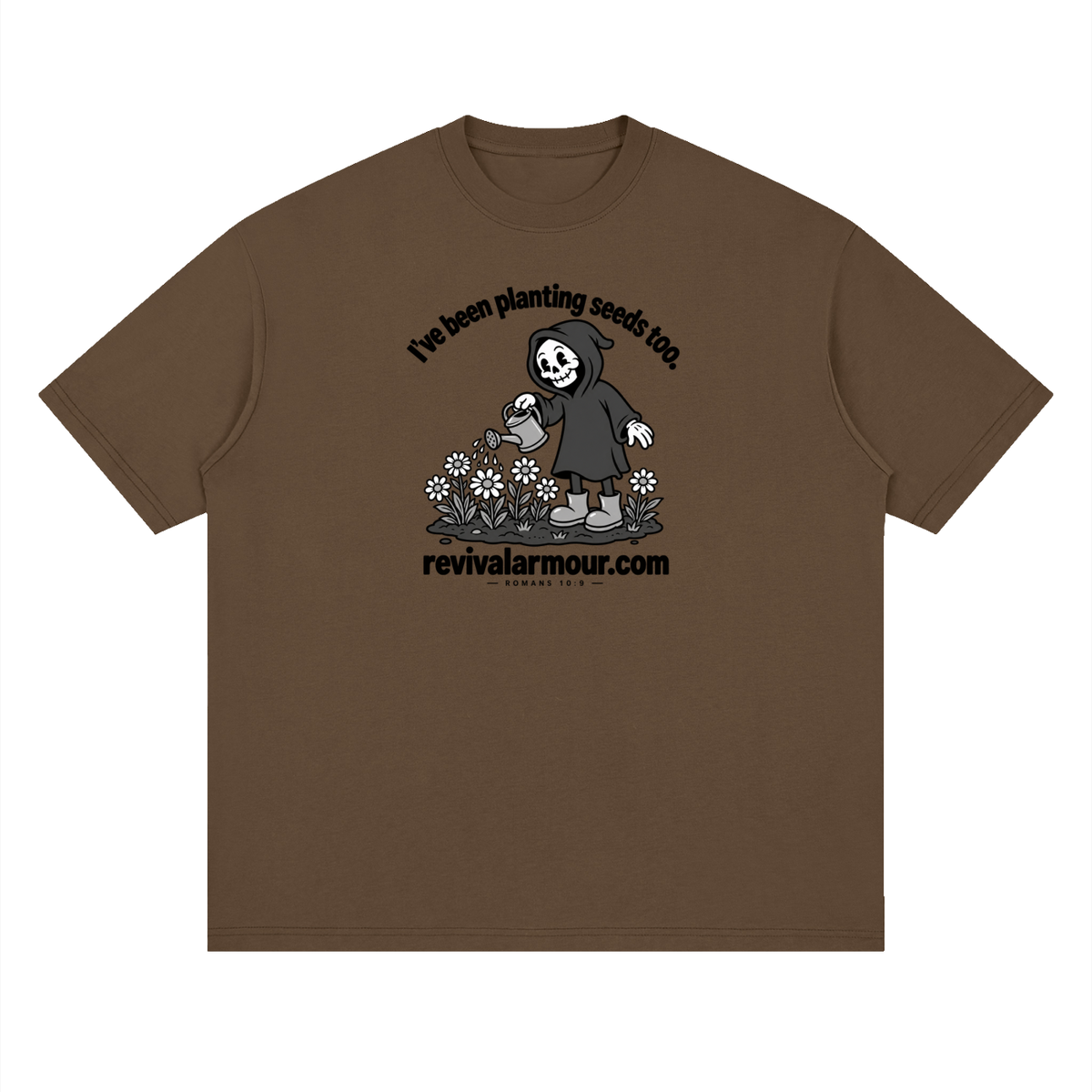I've been planting seeds too. revivalrarmour.com ROMANS 10:9 T-Shirt
