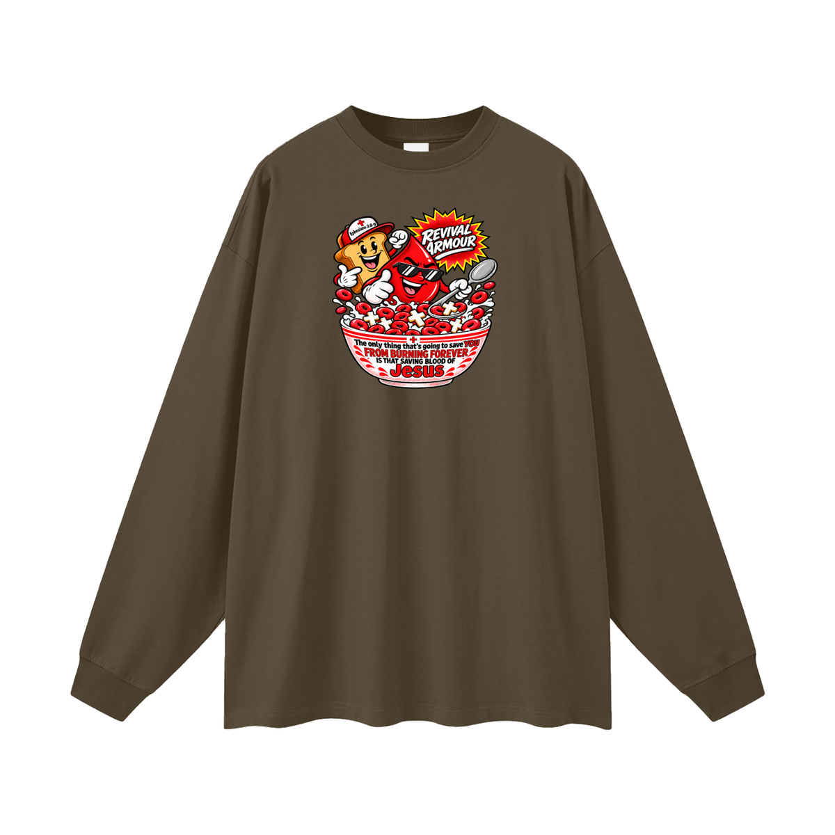REVIVAL ARMOUR The only thing that's going to save YOU FROM BURNING FOREVER IS THAT SAVING BLOOD OF JESUS Long Sleeve T-Shirt