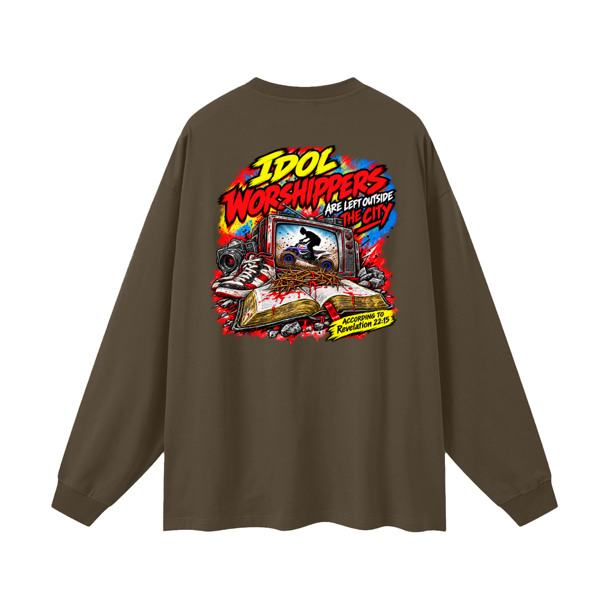 IDOL WORSHIPPERS ARE LEFT OUTSIDE THE CITY ACCORDING TO Revelation 22:15 Long Sleeve T-Shirt