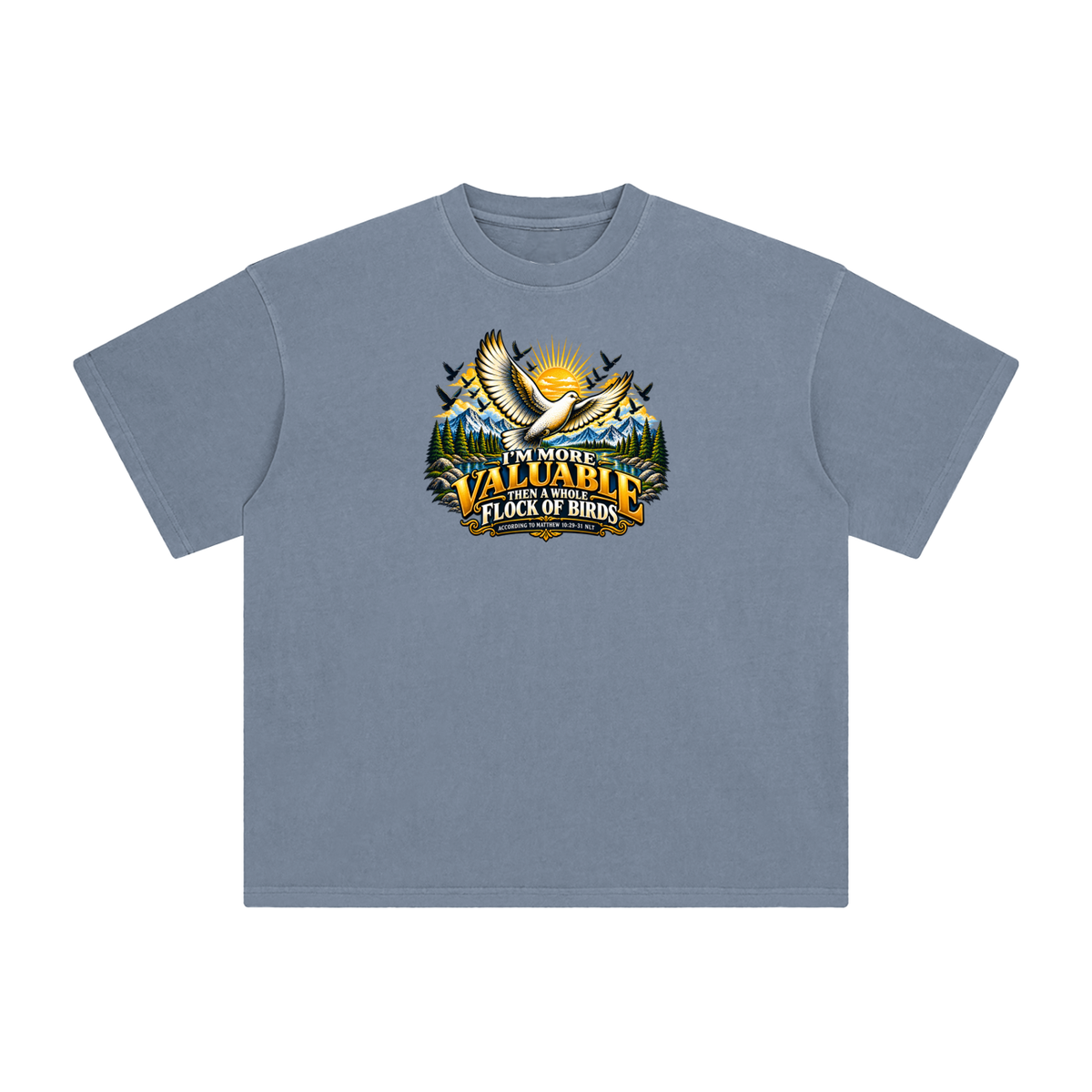 I'M MORE VALUABLE THAN A WHOLE FLOCK OF BIRDS ACCORDING TO MATTHEW 10:29-31 NLT T-Shirt