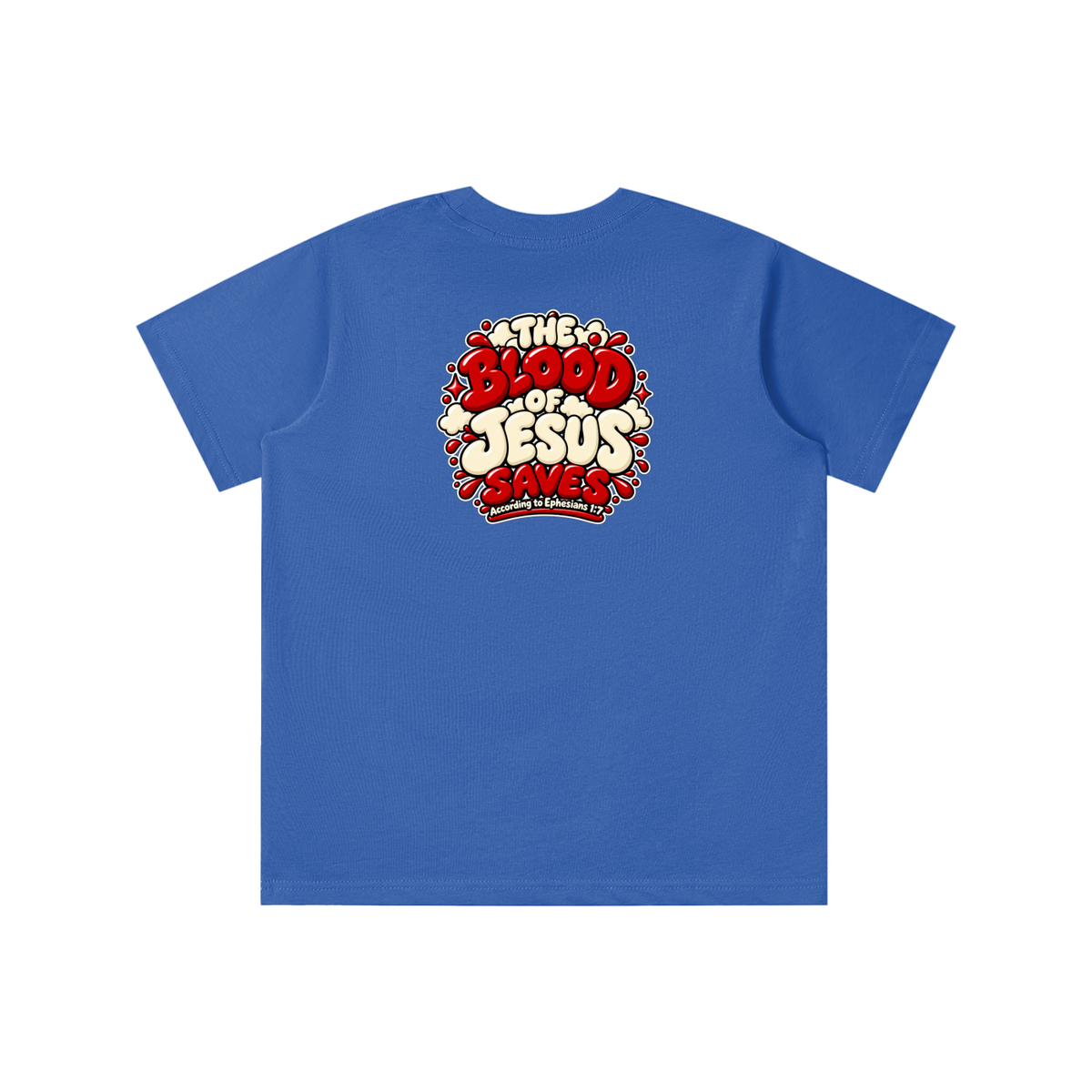 THE BLOOD OF JESUS SAVES ACCORDING TO EPHESIANS 1:7 youth T-shirt