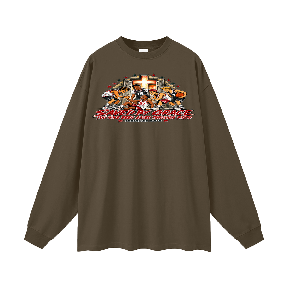 Saved By Grace You Been Saved Through Faith Long Sleeve T-Shirt