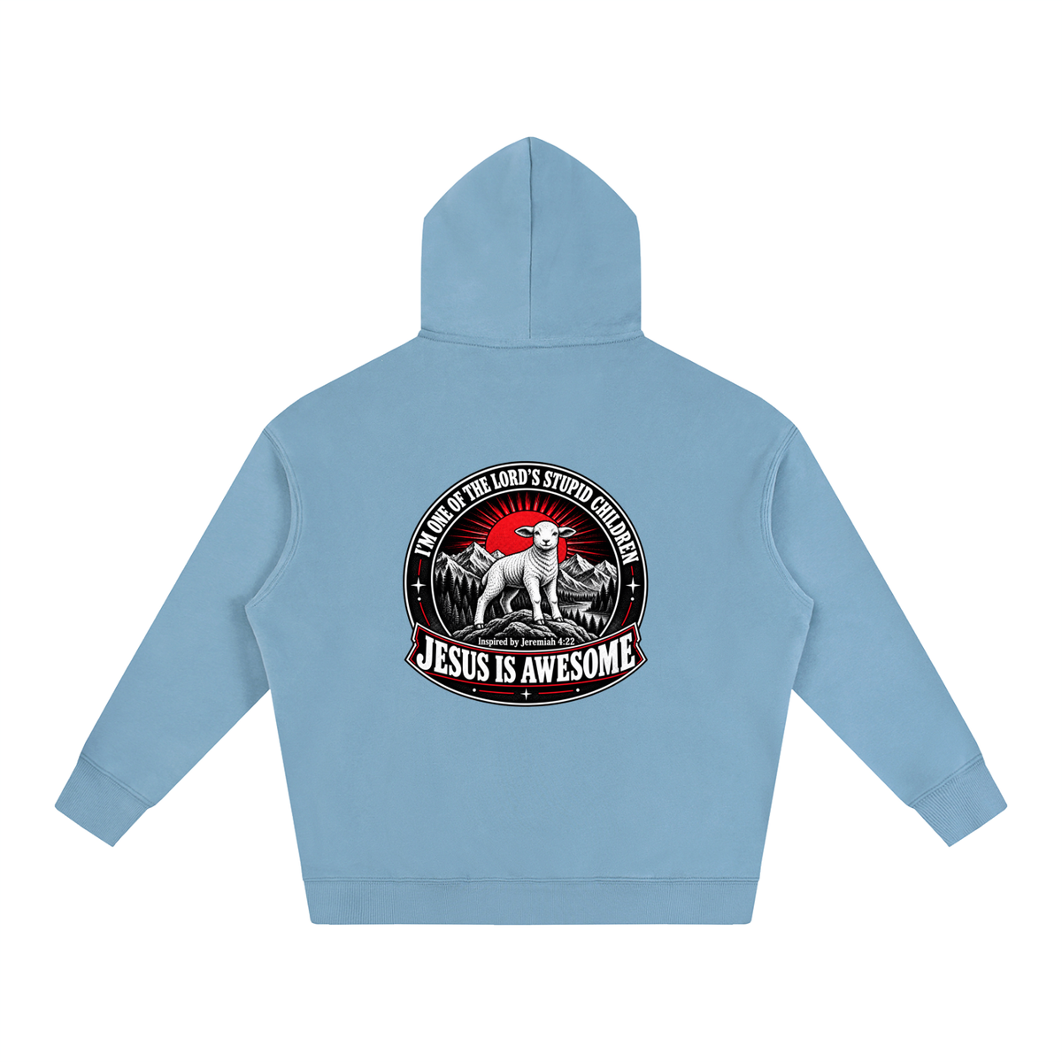 I'M ONE OF THE LORD'S STUPID CHILDREN INSPIRED BY Jeremiah 4:22 JESUS IS AWESOME Hoodie