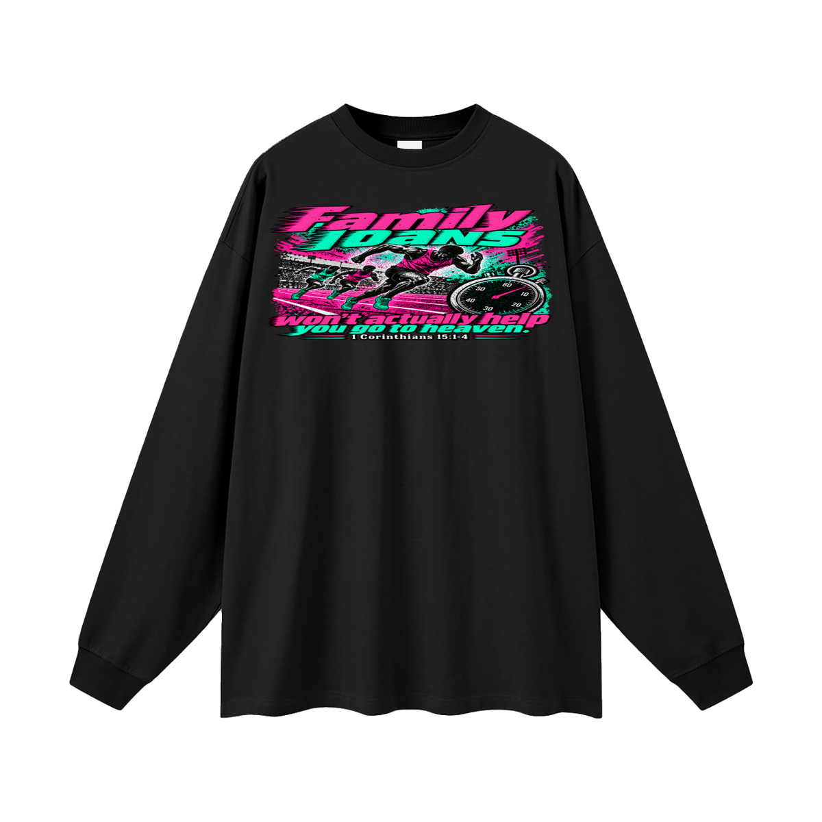 Family loans won't actually help you go to heaven. 1 Corinthians 15:1-4 Long Sleeve T-Shirt