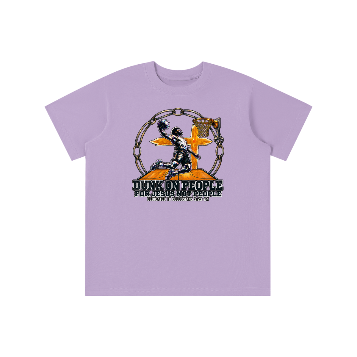 DUNK ON PEOPLE FOR JESUS NOT PEOPLE DEDICATED TO COLOSSIANS 3:23-24 youth T-shirt