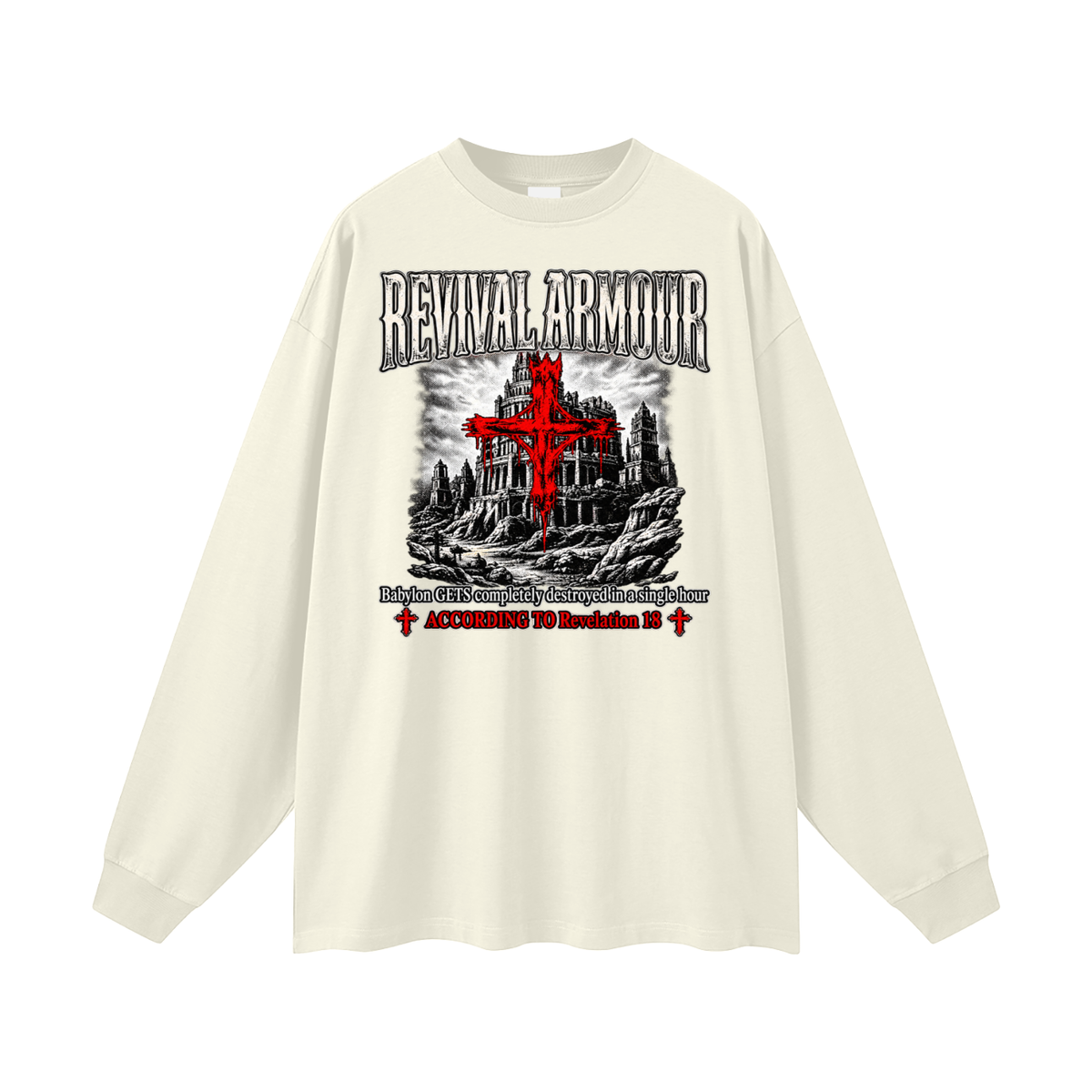 REVIVAL ARMOUR Babylon GETS completely destroyed in a single hour ACCORDING TO Revelation 18 Long Sleeve T-Shirt