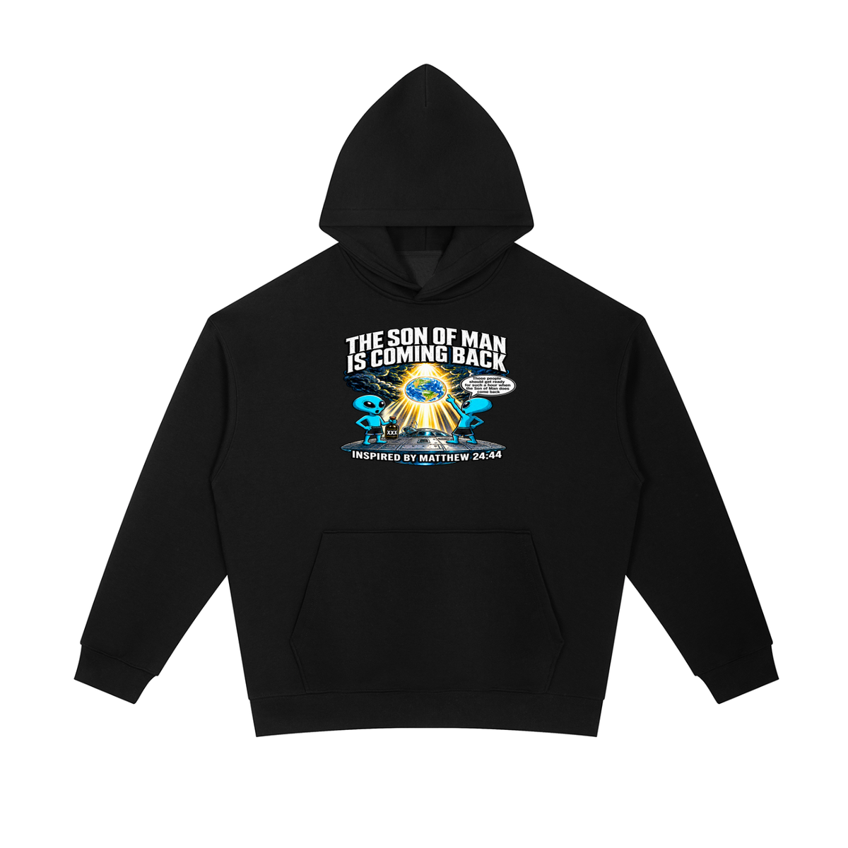 THE SON OF MAN IS COMING BACK Those people should get ready for such a hour when the Son of Man does come back INSPIRED BY MATTHEW 24:44 Hoodie