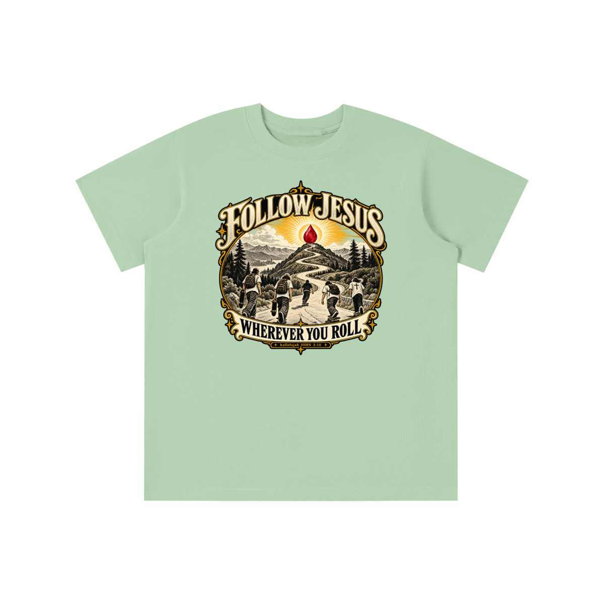 FOLLOW JESUS WHEREVER YOU ROLL hallelujah JOHN 3:16 youth T-shirt
