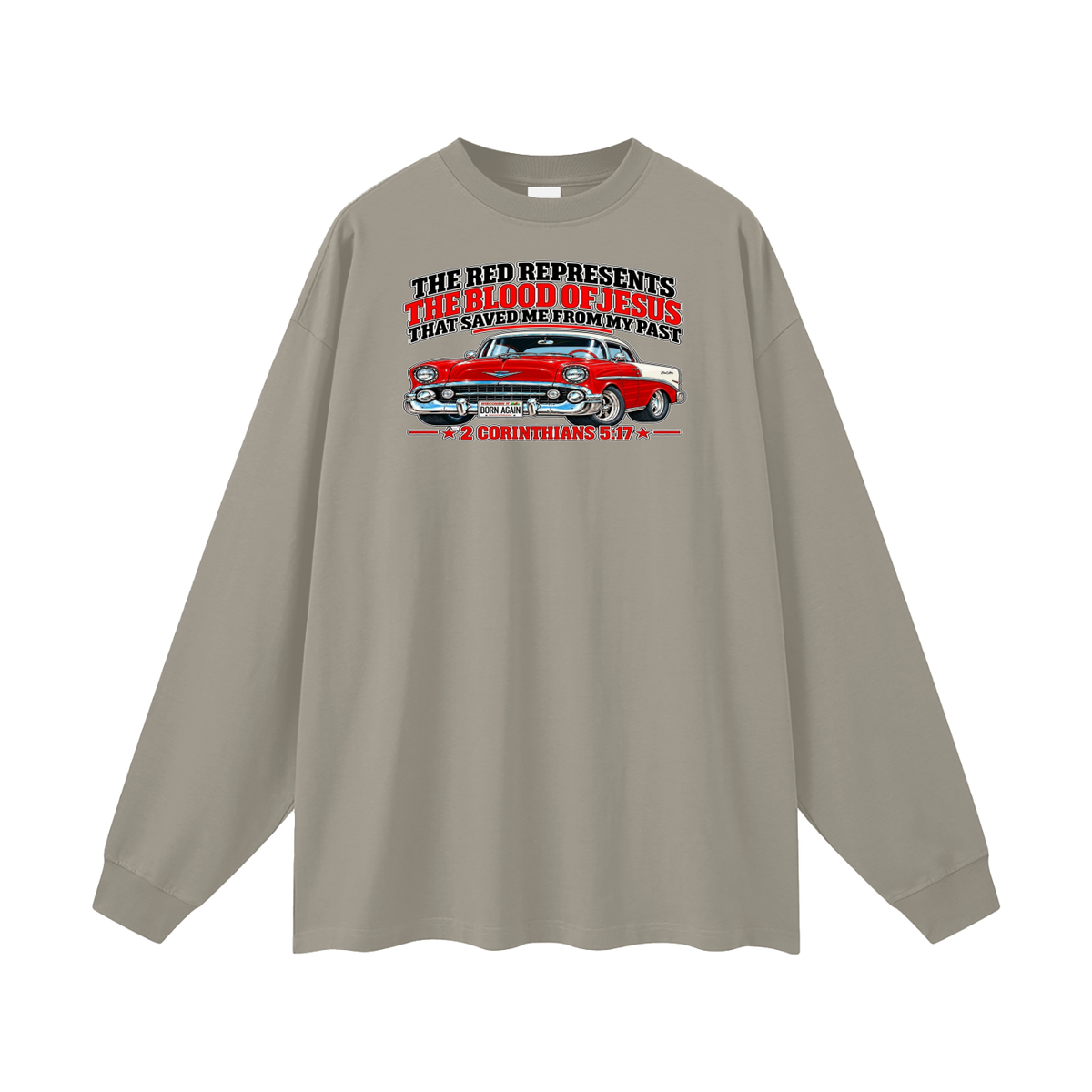 THE RED REPRESENTS THE BLOOD OF JESUS THAT SAVED ME FROM MY PAST *2 CORINTHIANS 5:17* Long Sleeve T-Shirt