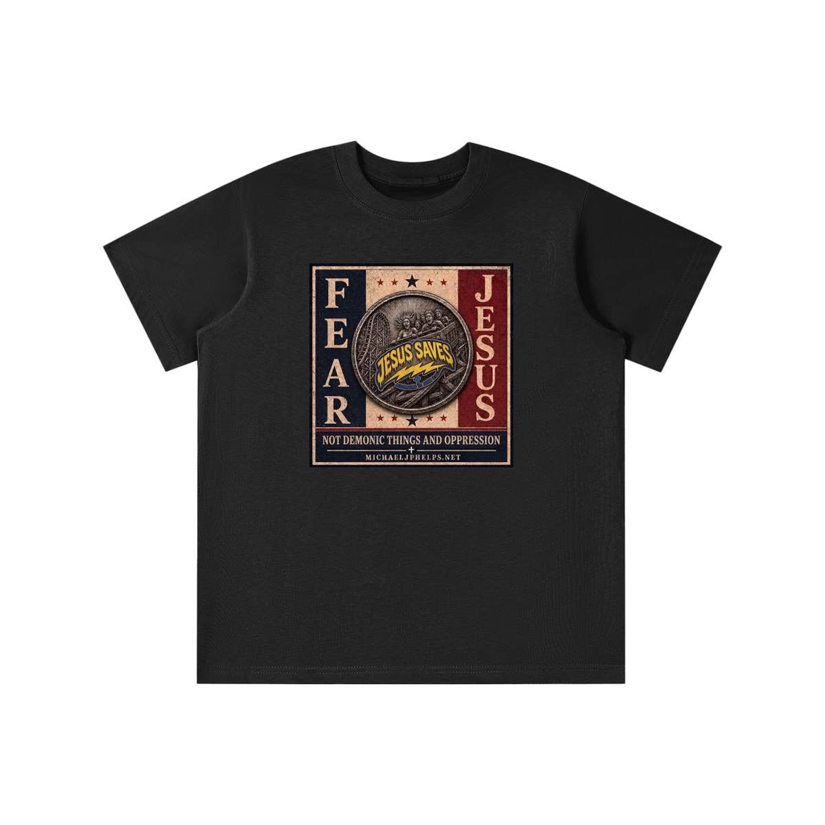 FEAR JESUS NOT DEMONIC THINGS AND OPPRESSION + MICHAELJPHELPS.NET youth T-shirt
