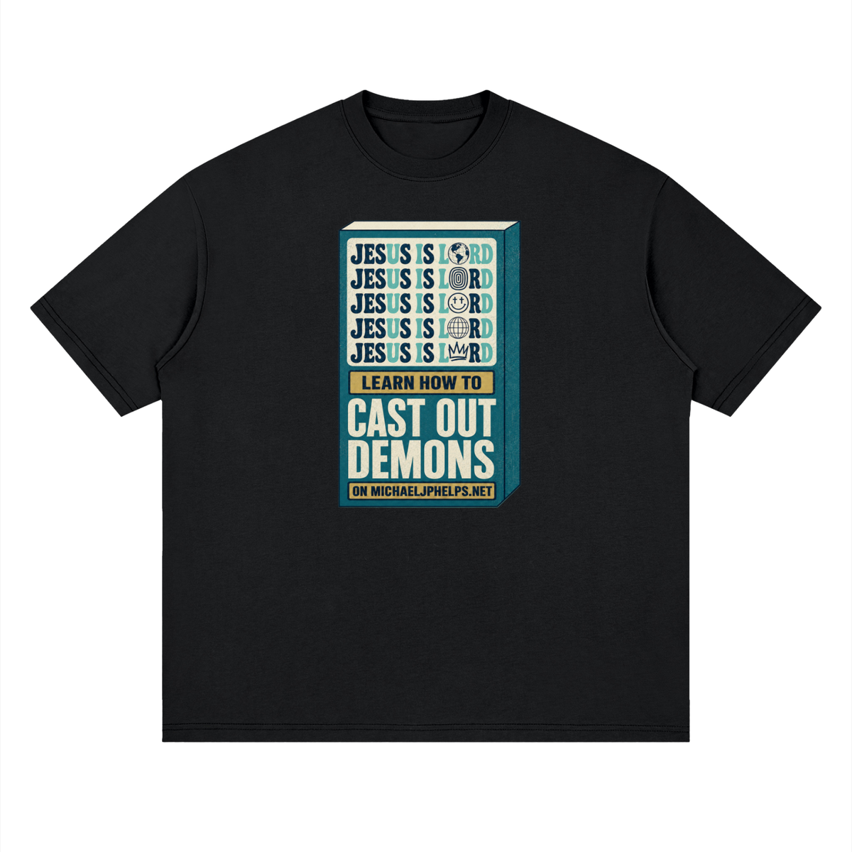 Jesus is Lord 5x Learn how to cast out demons on MICHAELJPHELPS.NET T-Shirt