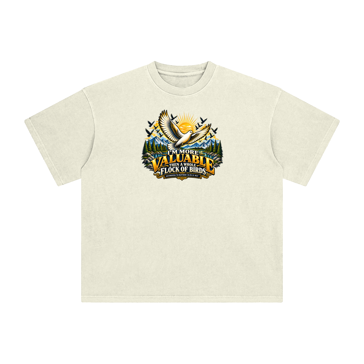 I'M MORE VALUABLE THAN A WHOLE FLOCK OF BIRDS ACCORDING TO MATTHEW 10:29-31 NLT T-Shirt