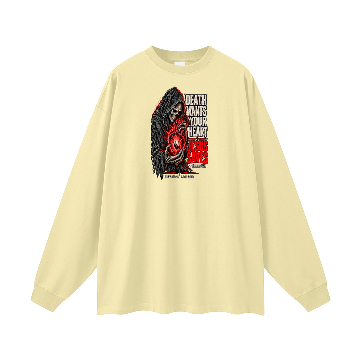 DEATH WANTS YOUR HEART JESUS SAVES ROMANS 6:23 REVIVAL ARMOUR Long Sleeve T-Shirt