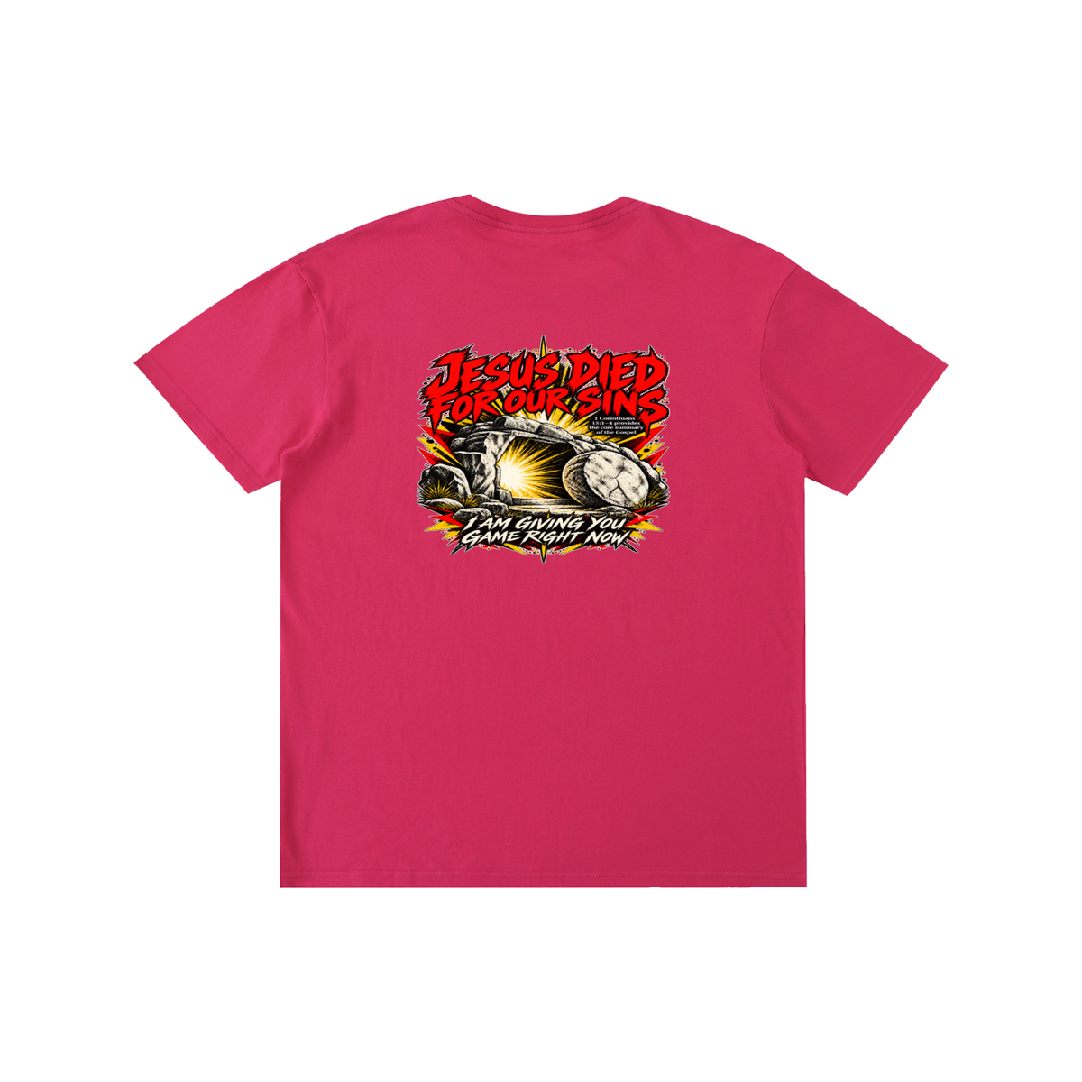 JESUS DIED FOR OUR SINS 1 Corinthians 15:1-4 provides the core summary of the Gospel I AM GIVING YOU GAME RIGHT NOW T-Shirt