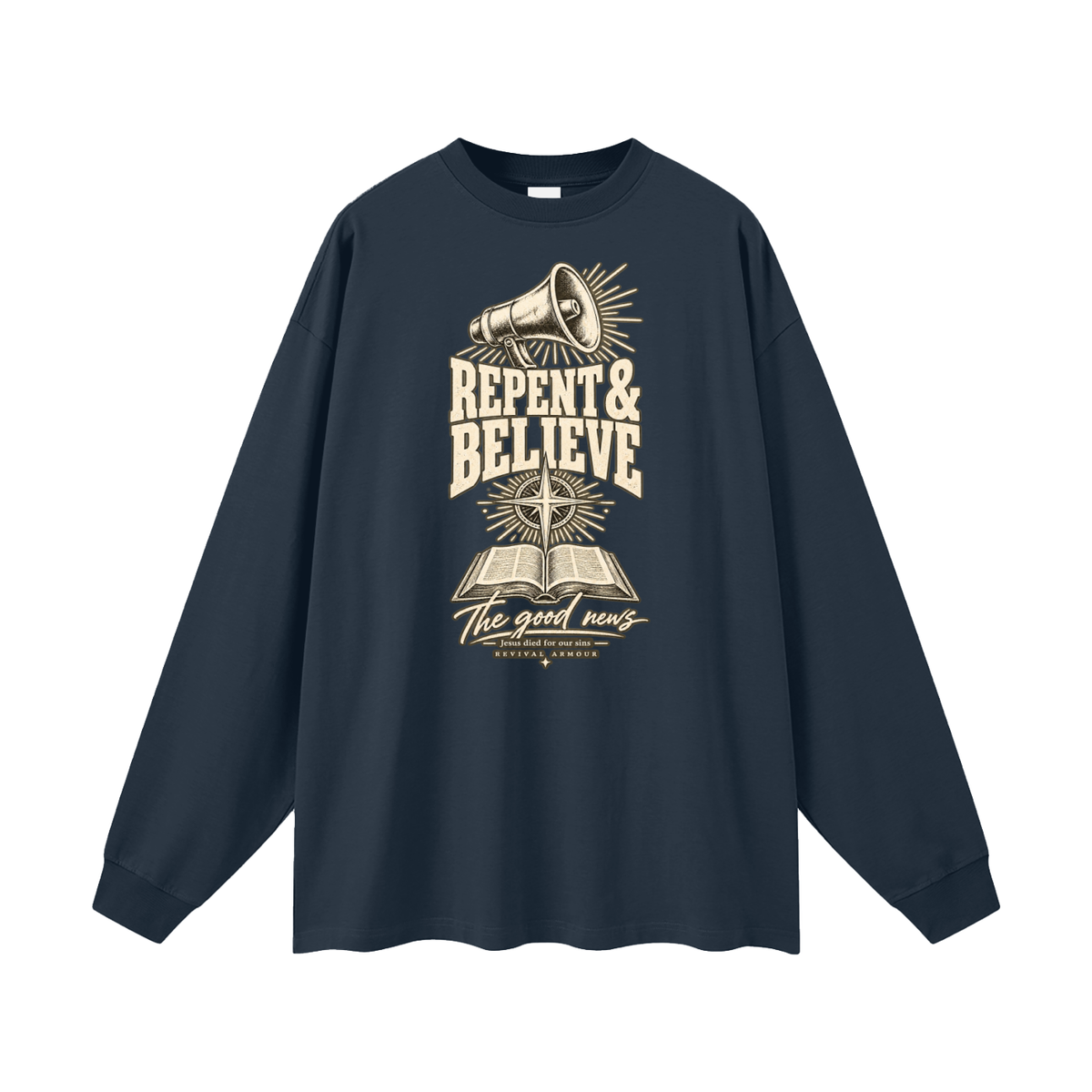 REPENT & BELIEVE The good news Jesus died for our sins REVIVAL ARMOUR Long Sleeve T-Shirt