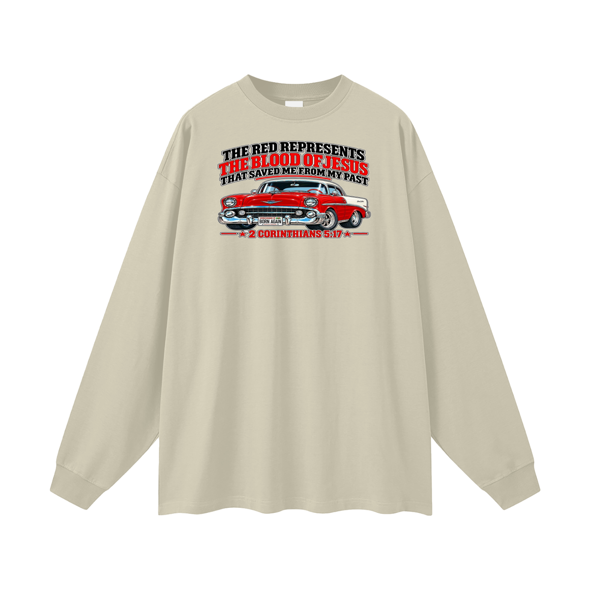 THE RED REPRESENTS THE BLOOD OF JESUS THAT SAVED ME FROM MY PAST *2 CORINTHIANS 5:17* Long Sleeve T-Shirt