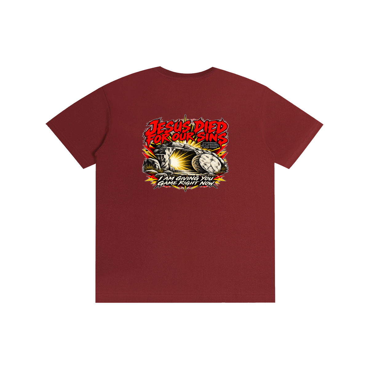 JESUS DIED FOR OUR SINS 1 Corinthians 15:1-4 provides the core summary of the Gospel I AM GIVING YOU GAME RIGHT NOW T-Shirt