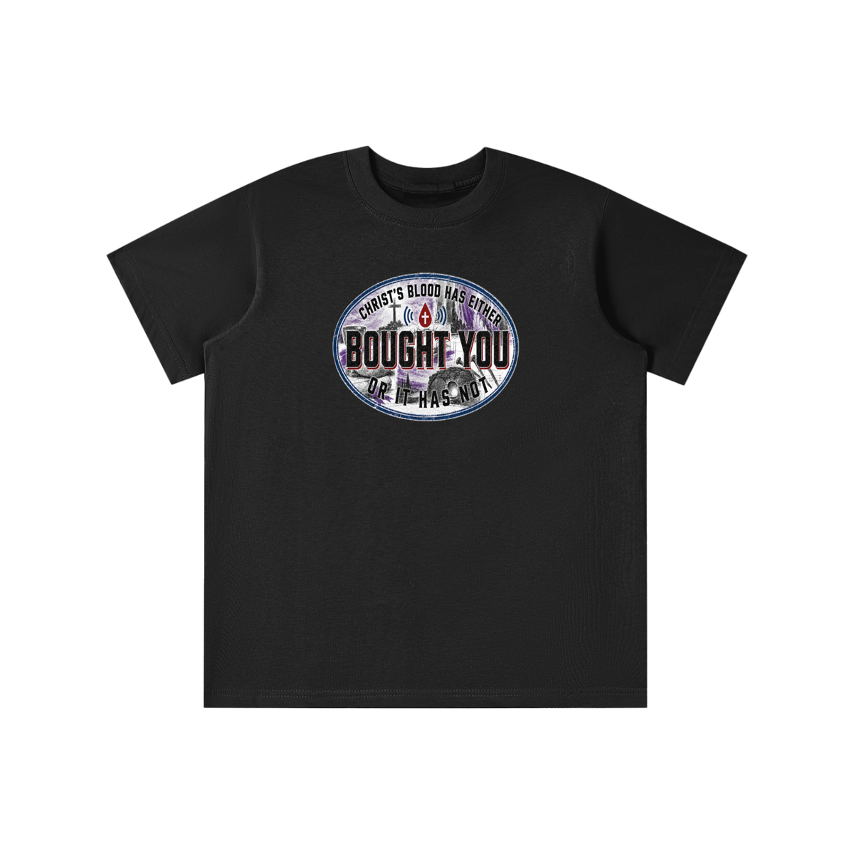 CHRIST'S BLOOD HAS EITHER BOUGHT YOU OR IT HAS NOT youth T-shirt