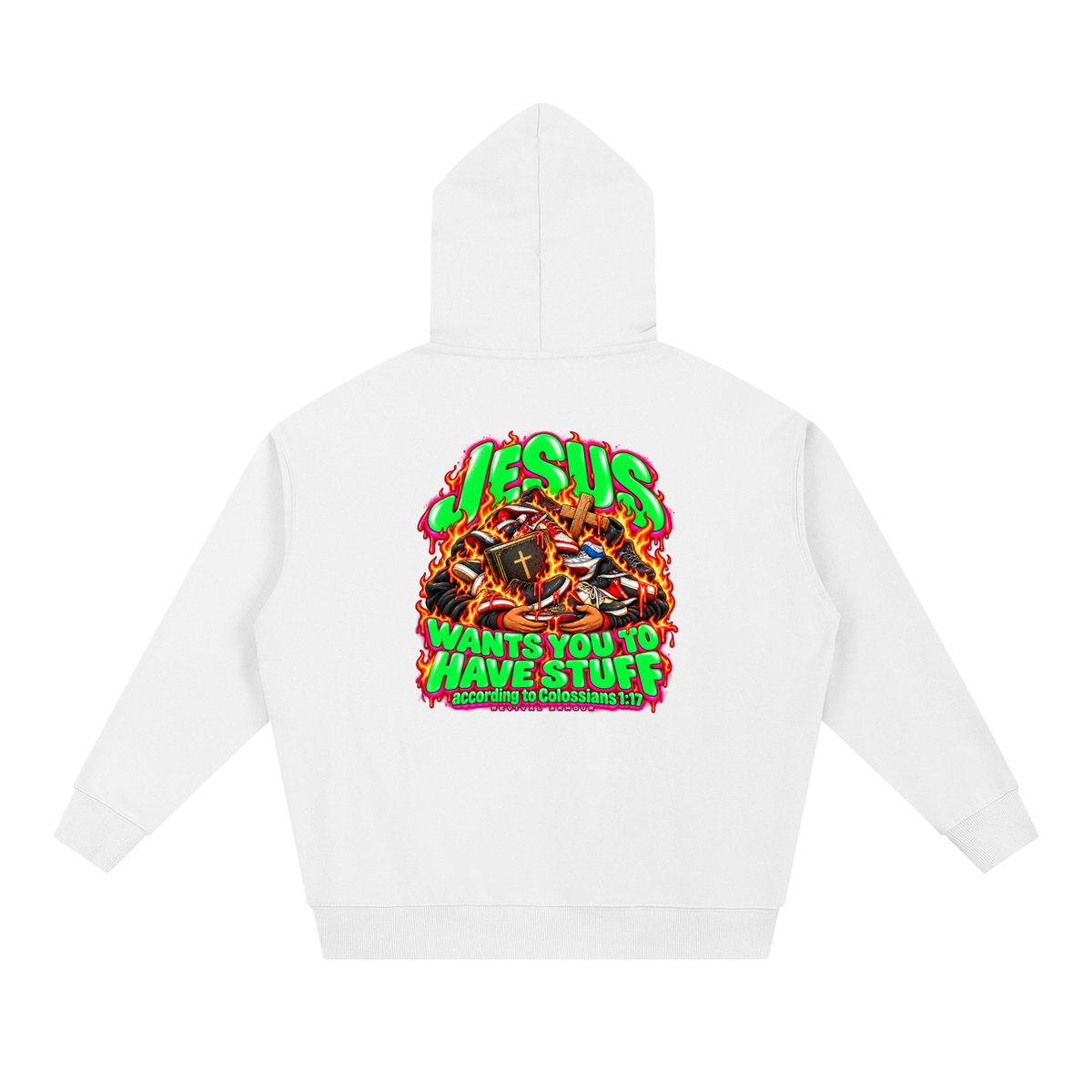 JESUS WANTS YOU TO HAVE STUFF according to COLLISIANS 1:17 Hoodie
