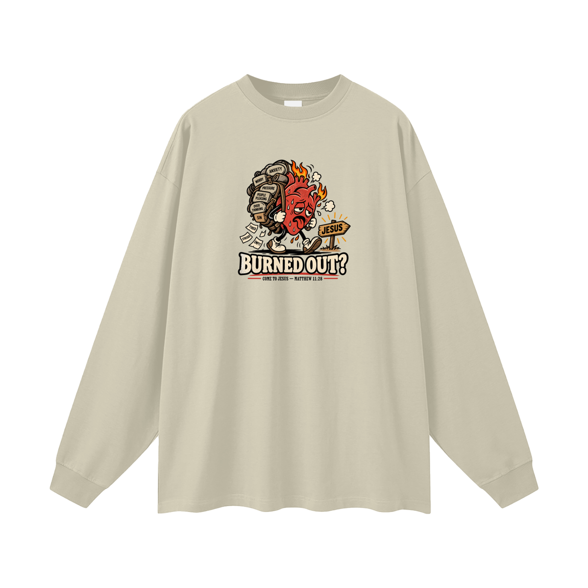BURNED OUT? COME TO JESUS - MATTHEW 11:28 Long Sleeve T-Shirt