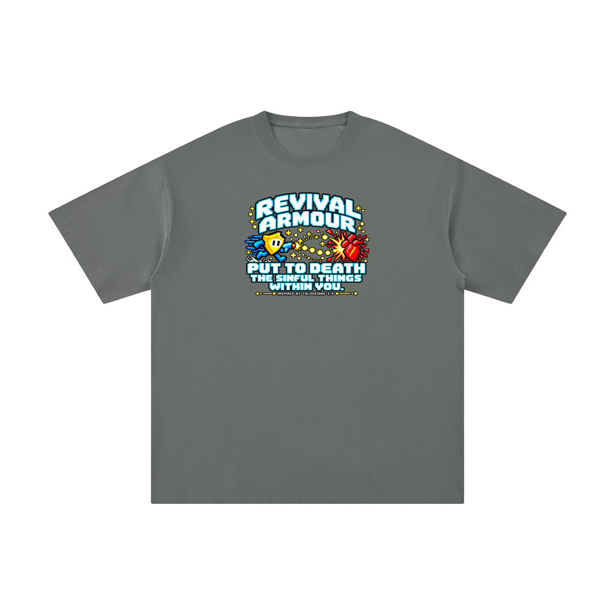 REVIVAL ARMOUR PUT TO DEATH THE SINFUL THINGS WITHIN YOU. INSPIRED BY COLOSSIANS 3:5 T-Shirt