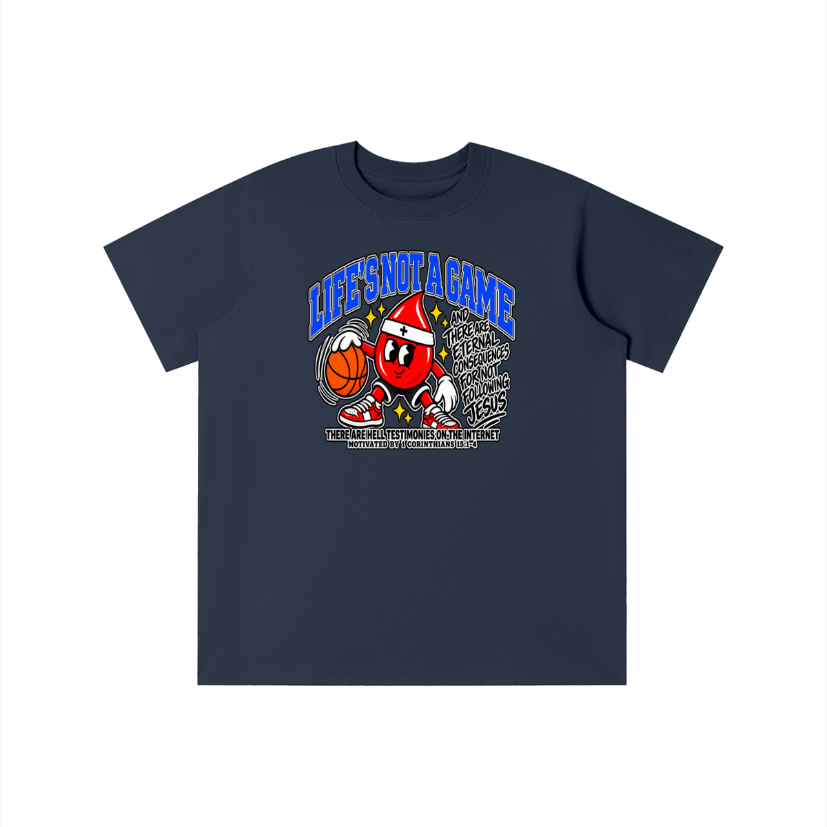 LIFE'S NOT A GAME AND THERE ARE ETERNAL CONSEQUENCES FOR NOT FOLLOWING JESUS THERE ARE HELL TESTIMONIES ON THE INTERNET MOTIVATED BY 1 Corinthians 15:1-4 youth T-shirt