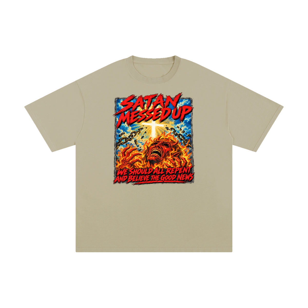 SATAN MESSED UP WE SHOULD ALL REPENT AND BELIEVE THE GOOD NEWS T-Shirt