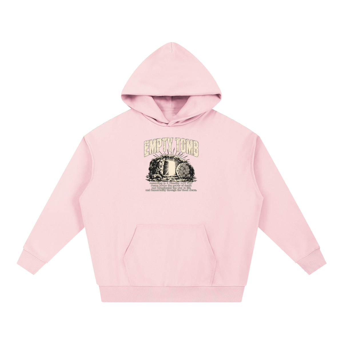 EMPTY TOMB according 2 Timothy 1:10 NLT Jesus broke the power of death and illuminated the way to life and immortality though the good news Hoodie