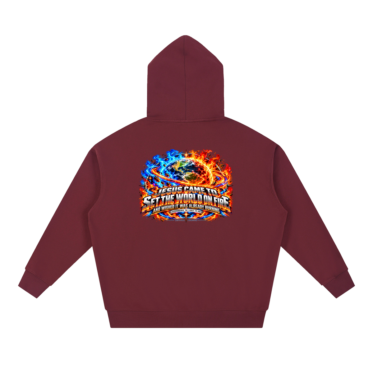 JESUS CAME TO SET THE WORLD ON FIRE AND WISHED IT WAS ALREADY BURNING ACCORDING TO LUKE 12:49 REVIVAL ARMOUR Hoodie