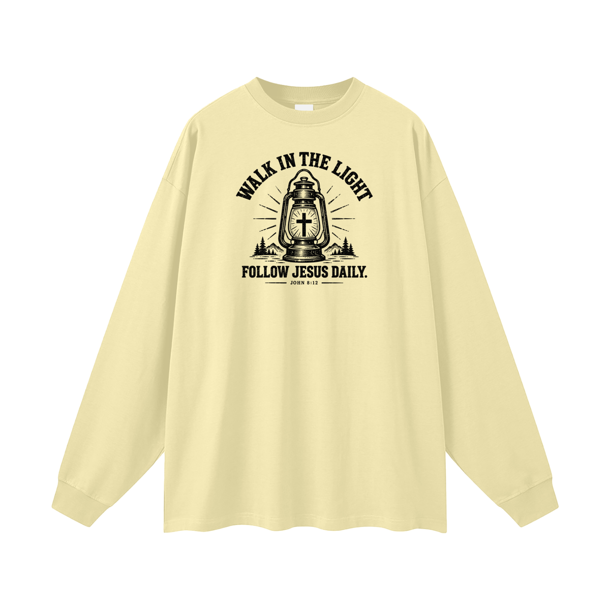 WALK IN THE LIGHT FOLLOW JESUS DAILY. - JOHN 8:12 - Long Sleeve T-Shirt