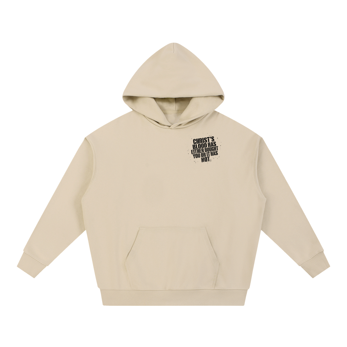 CHIRST'S BLOOD HAS EITHER BOUGHT YOU OR IT HAS NOT Hoodie