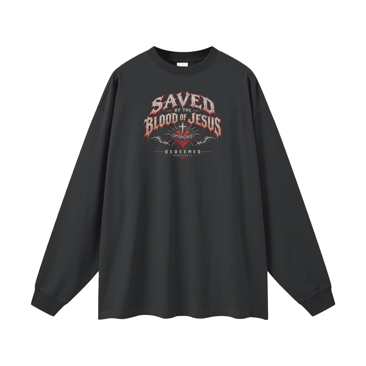 SAVED BY THE BLOOD OF JESUS - REDEEMED - - EPHESIANS 1:7 - Long Sleeve T-Shirt