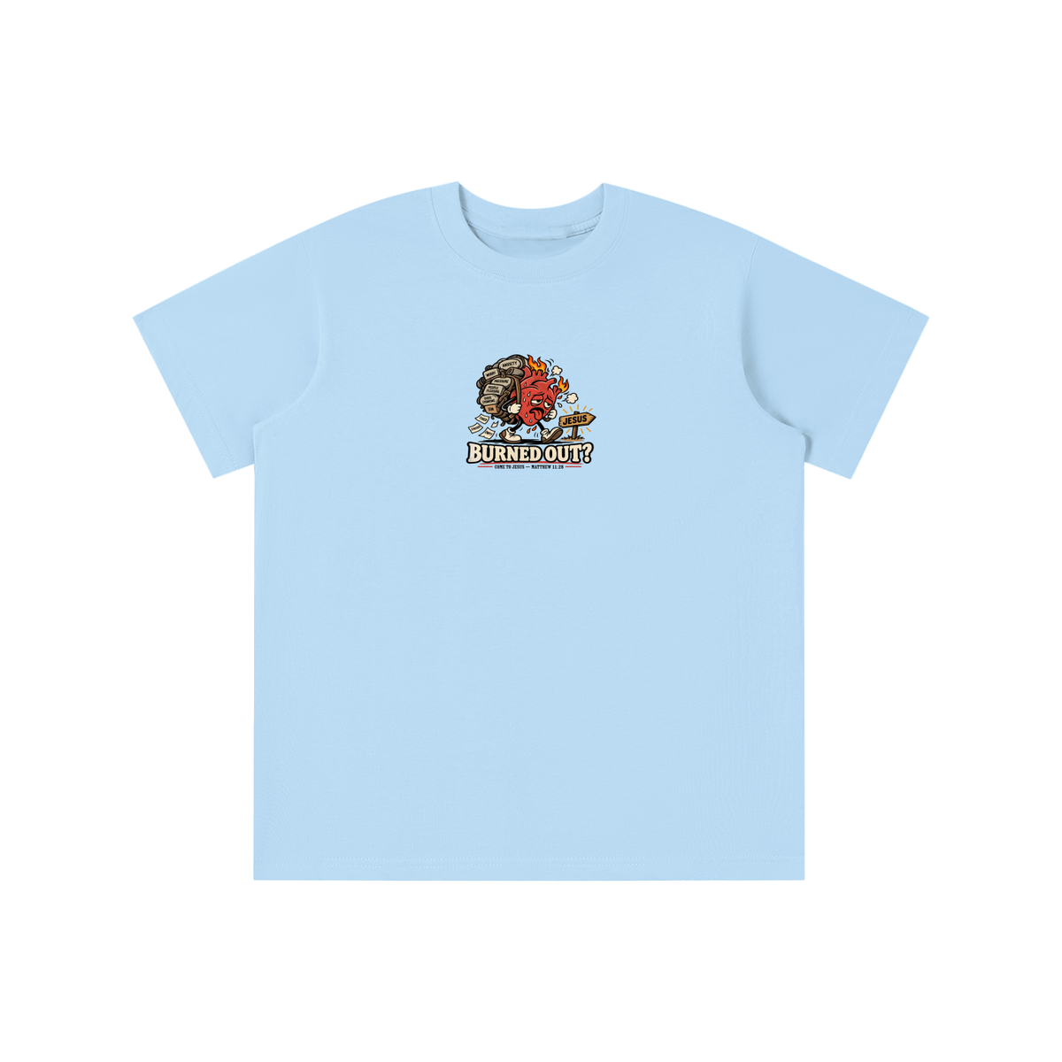 BURNED OUT? COME TO JESUS MATTHEW 11:28 youth T-shirt