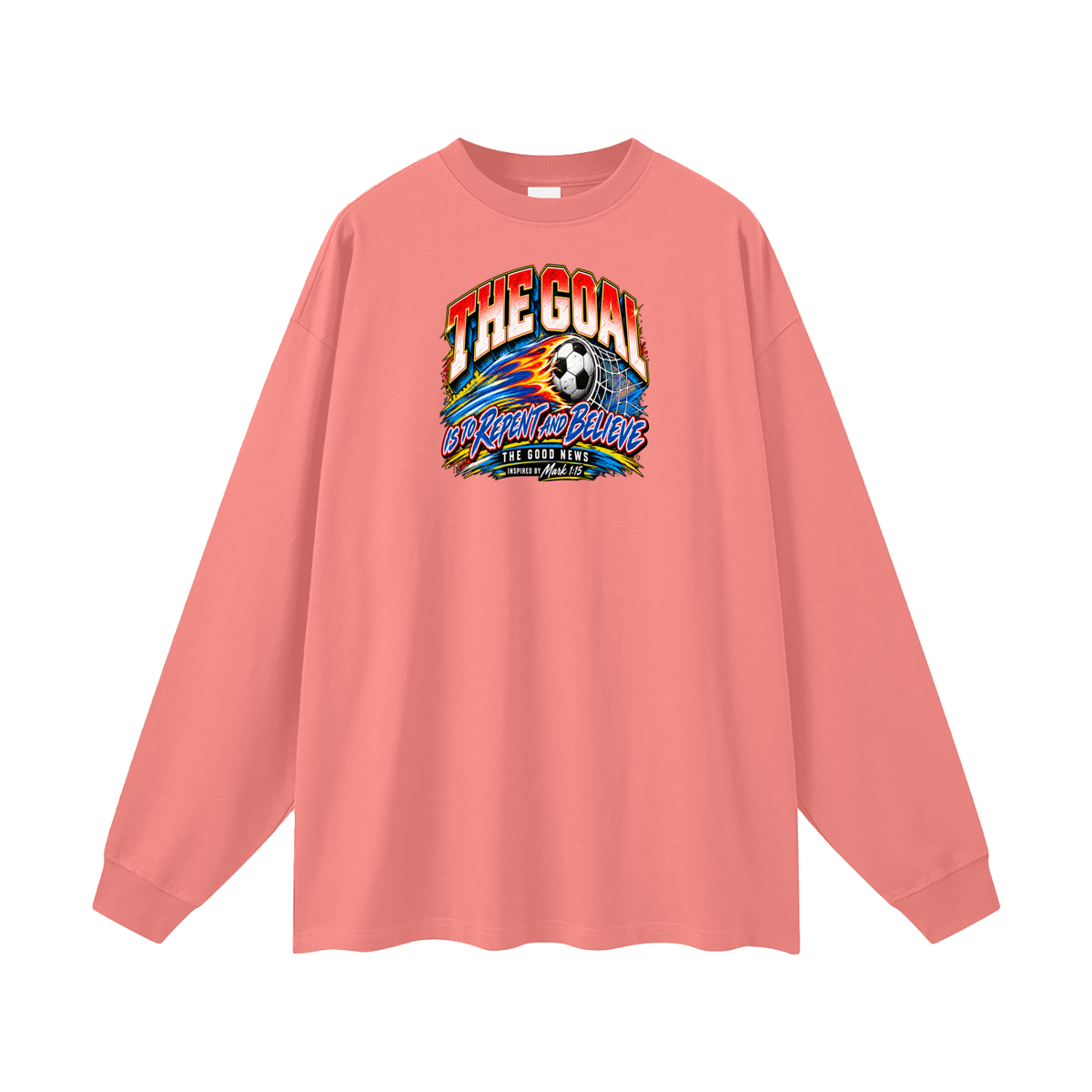 THE GOAL IS TO REPENT AND BELIEVE THE GOOD NEWS INSPIRED BY MARK 1:15 Long Sleeve T-Shirt