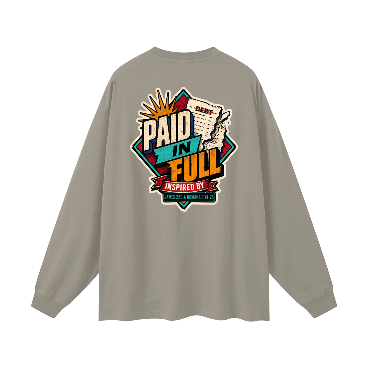 THE WAGE OF SIN IS DEATH INSPIRED BY ROMANS 6:23 PAID IN FULL INSPIRED BY JAMES 2:10 & ROMANS 3:24-26 Long Sleeve T-Shirt