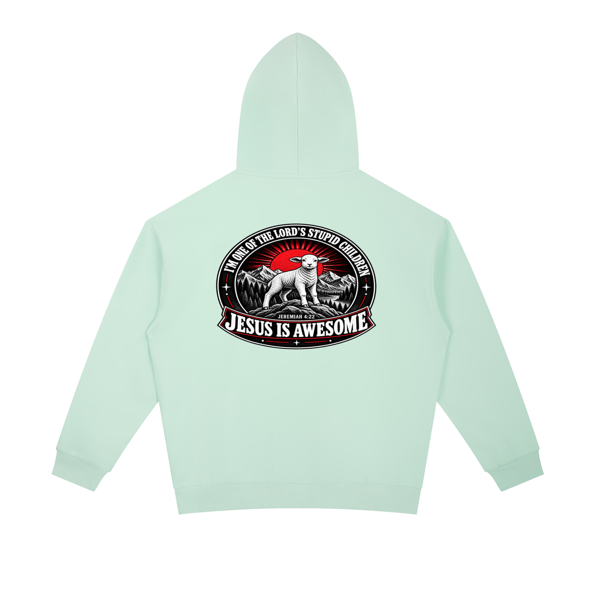 I'M ONE OF THE LORD'S STUPID CHILDREN JEREMIAH 4:22 JESUS IS AWESOME *THERE IS NO quotation marks MARKS THIS IS NOT A quote Hoodie