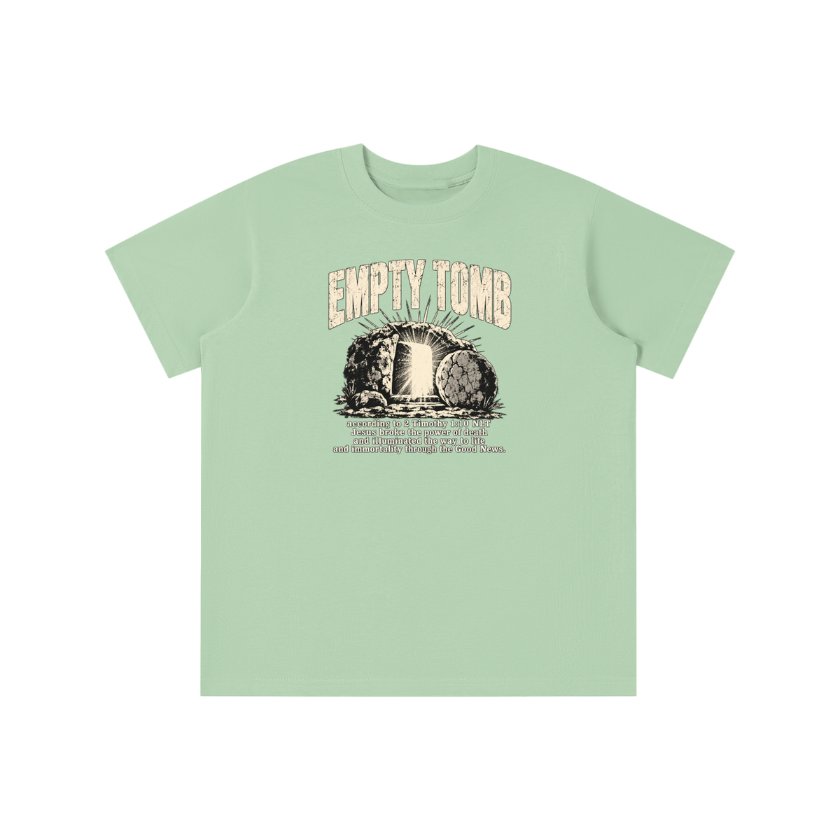 EMPTY TOMB according 2 Timothy 1:10 NLT Jesus broke the power of death and illuminated the way to life and immortality though the good news youth T-shirt