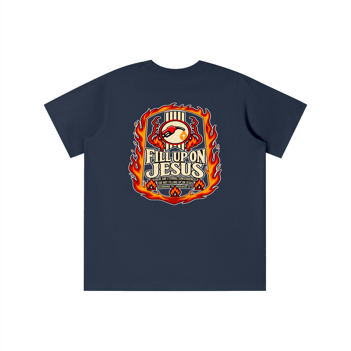 FILL UP ON JESUS THERE ARE ETERNAL CONSEQUENCES FOR NOT FILLING UP ON JESUS ACCORDING TO REVELATION 22:15 youth T-shirt