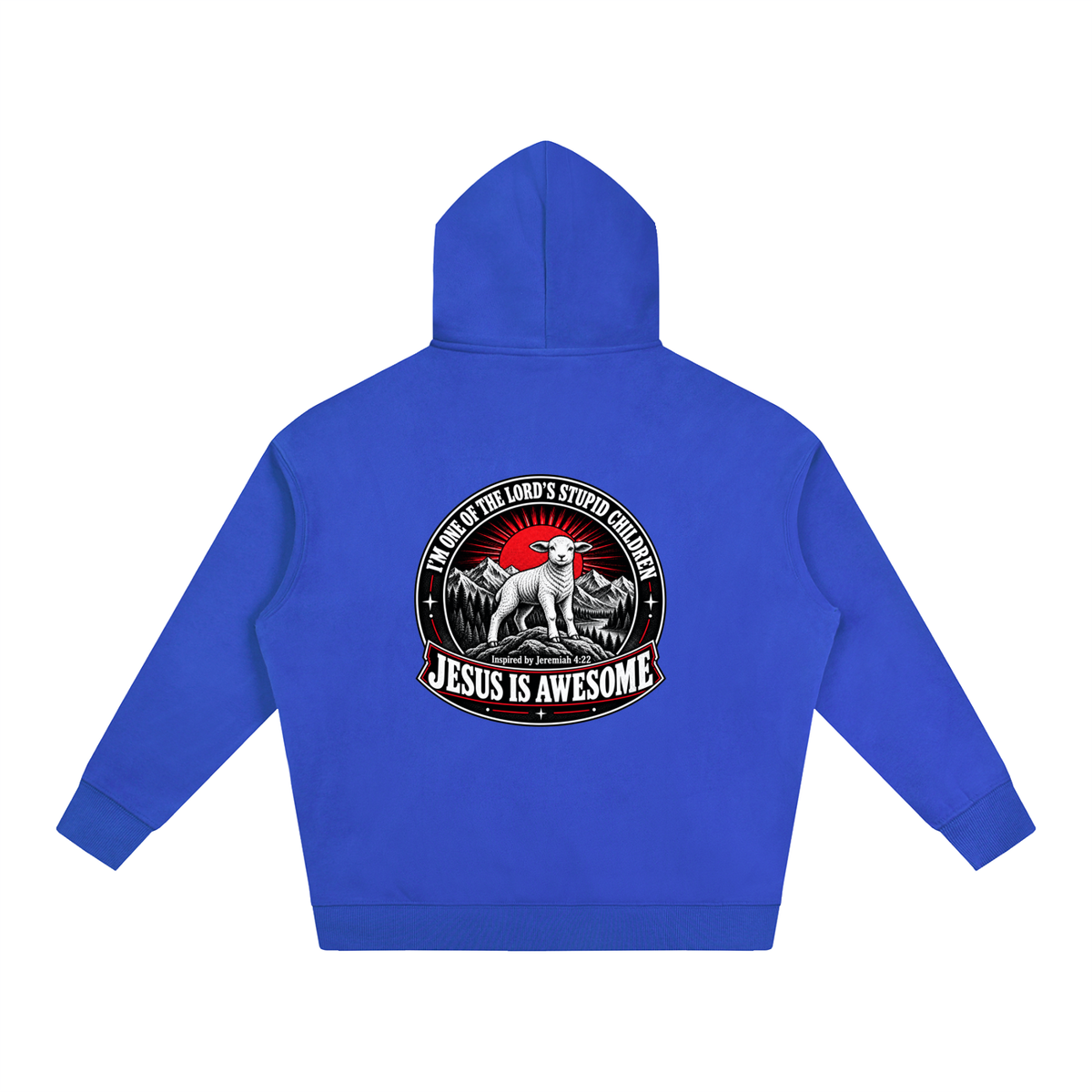 I'M ONE OF THE LORD'S STUPID CHILDREN INSPIRED BY Jeremiah 4:22 JESUS IS AWESOME Hoodie