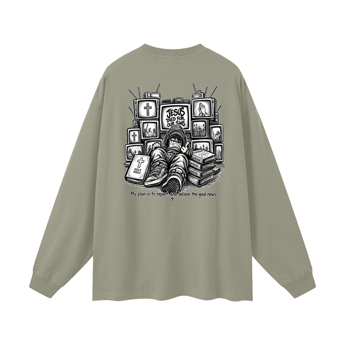 JESUS DIED FOR OUR SINS MY PLAN IS TO REPENT AND BELIEVE THE GOOD NEWS. Long Sleeve T-Shirt