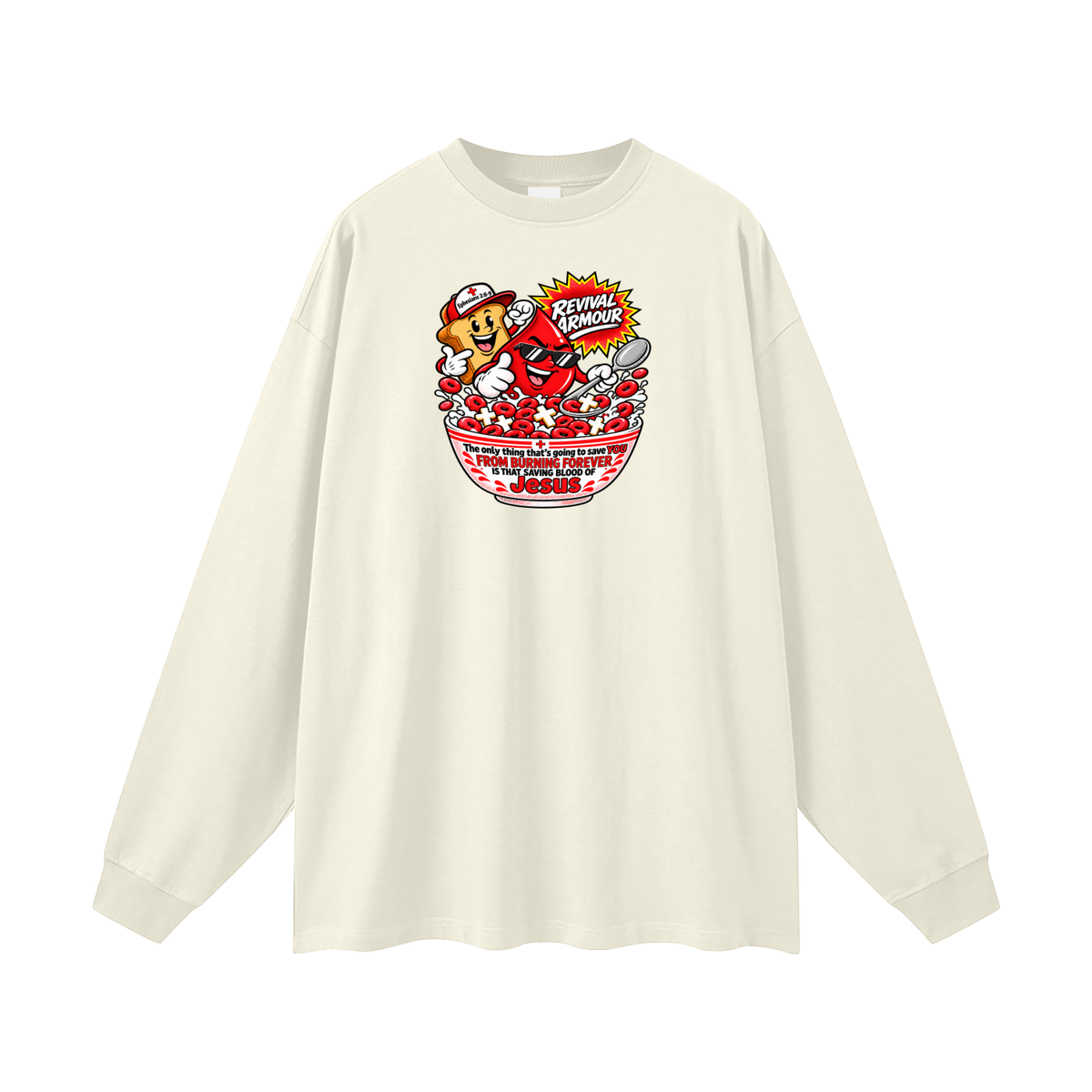 REVIVAL ARMOUR The only thing that's going to save YOU FROM BURNING FOREVER IS THAT SAVING BLOOD OF JESUS Long Sleeve T-Shirt