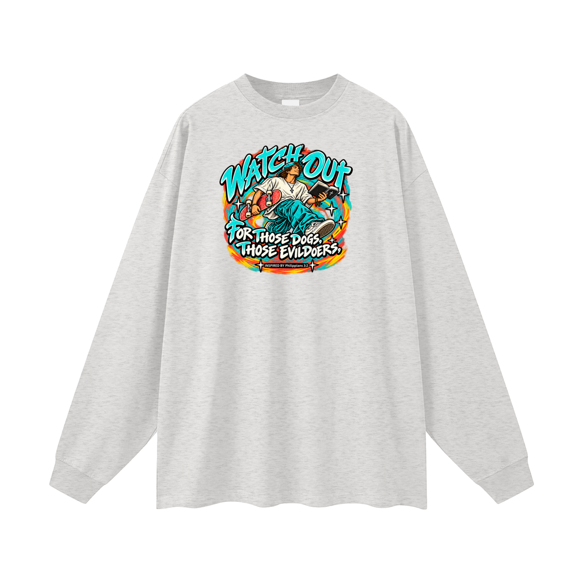 WATCH OUT FOR THOSE DOGS, THOSE EVILDOERS INSPIRED BY *Philippians 3:2* Long Sleeve T-Shirt