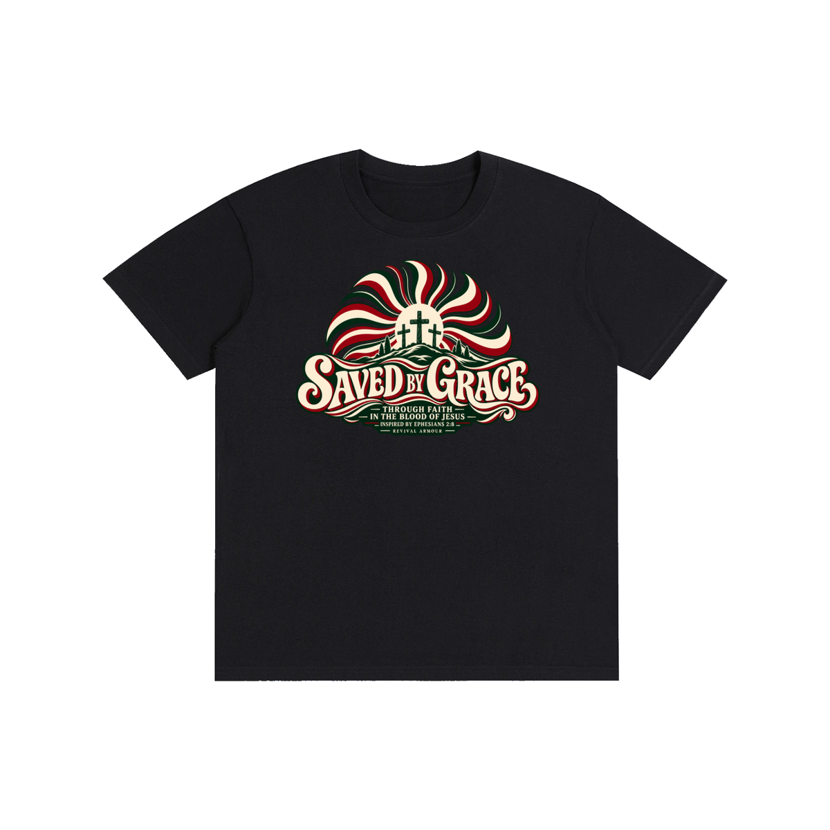 SAVED BY GRACE THROUGH FAITH IN THE BLOOD OF JESUS INSPIRED BY EPHESIANS 2:8 T-Shirt